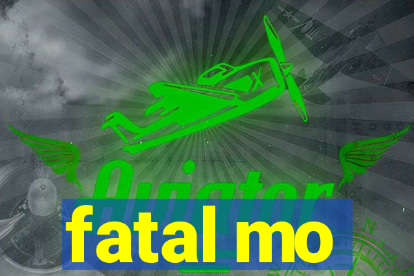 fatal mo